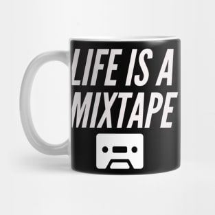 Life is a mixtape Mug